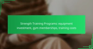 Strength Training Programs: equipment investment, gym memberships, training costs