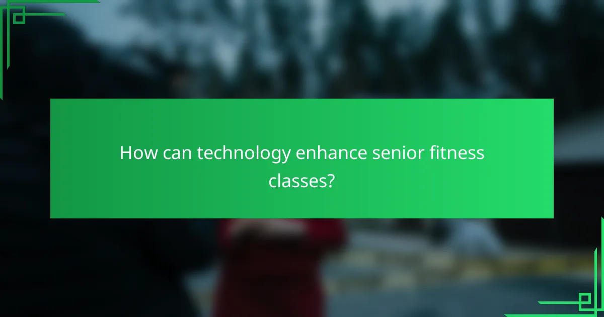 How can technology enhance senior fitness classes?