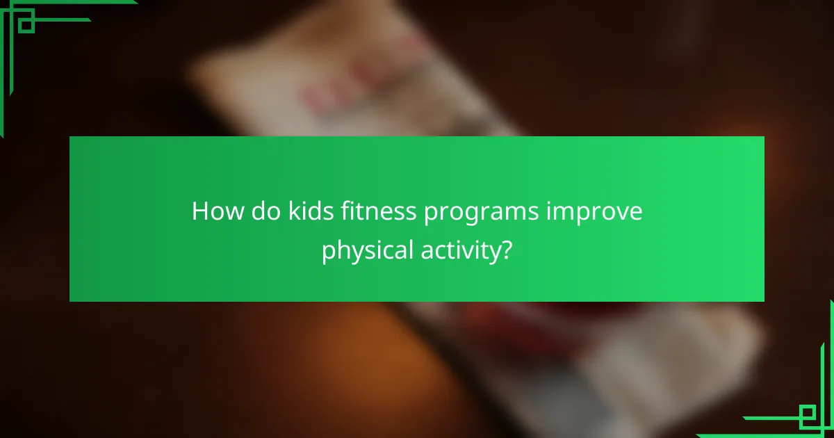 How do kids fitness programs improve physical activity?