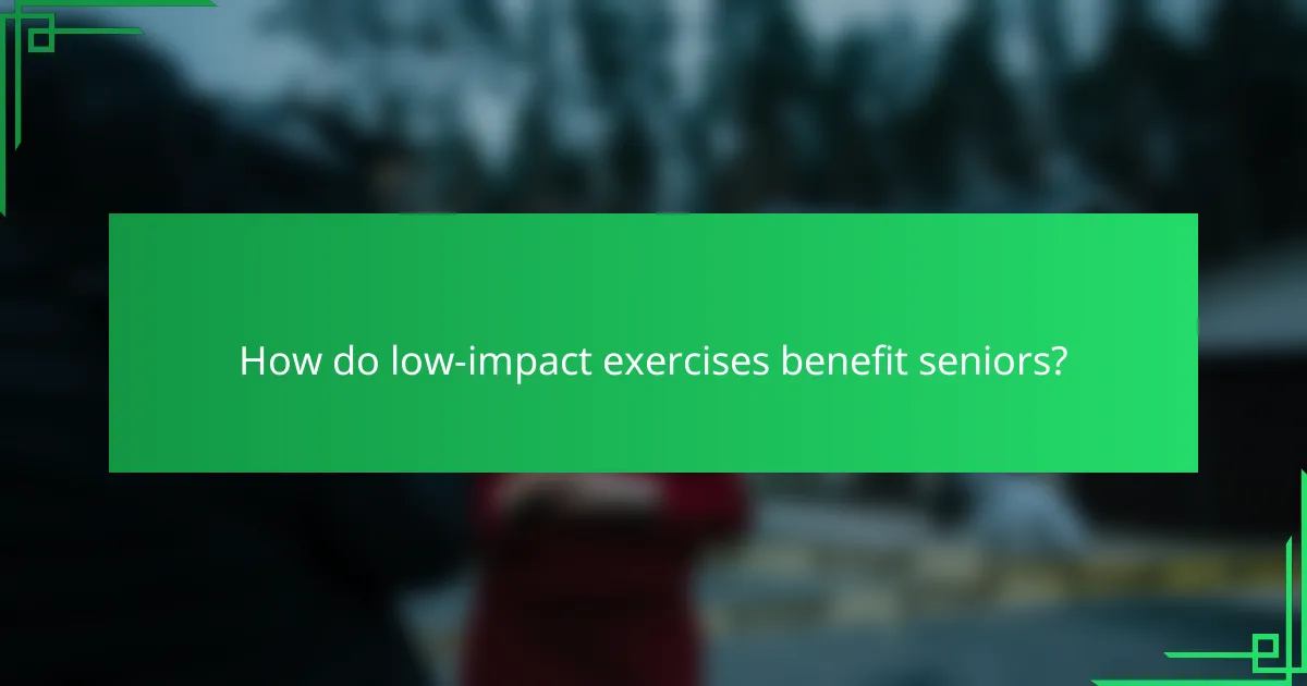 How do low-impact exercises benefit seniors?