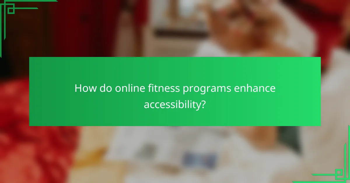 How do online fitness programs enhance accessibility?