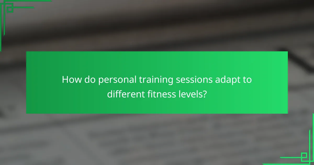 How do personal training sessions adapt to different fitness levels?
