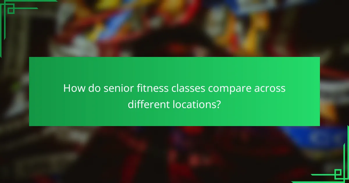 How do senior fitness classes compare across different locations?