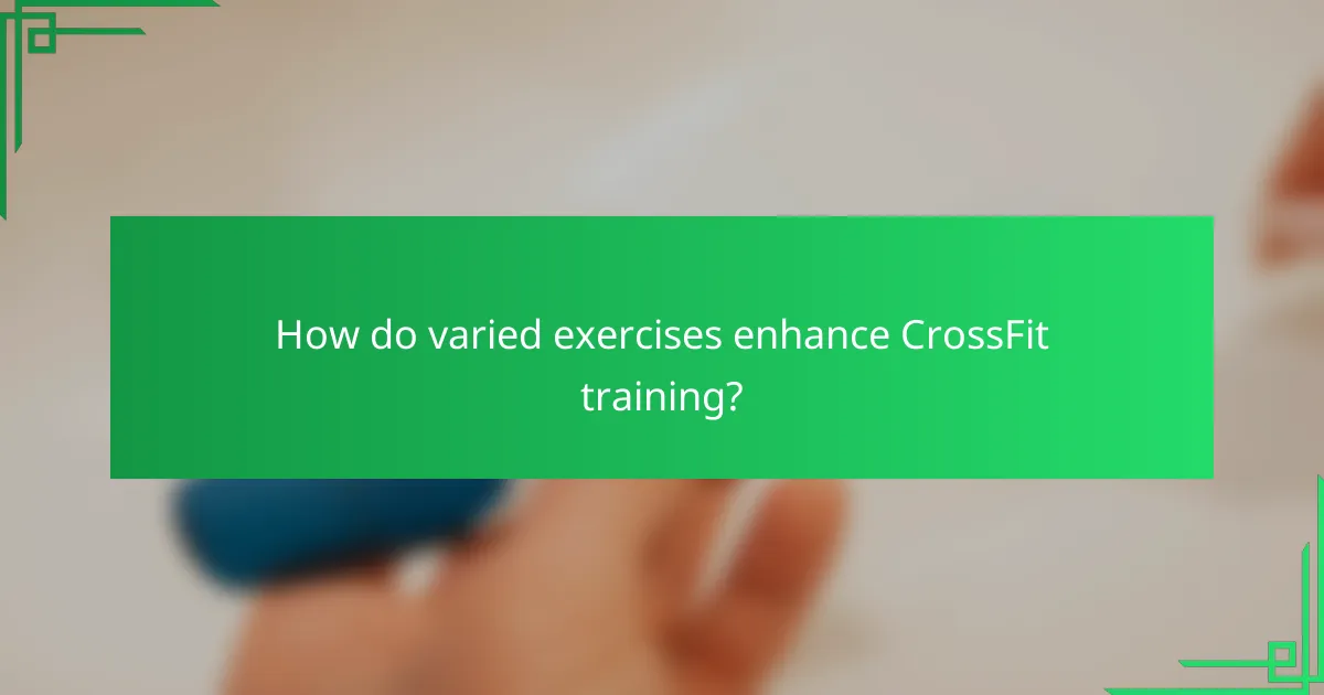 How do varied exercises enhance CrossFit training?