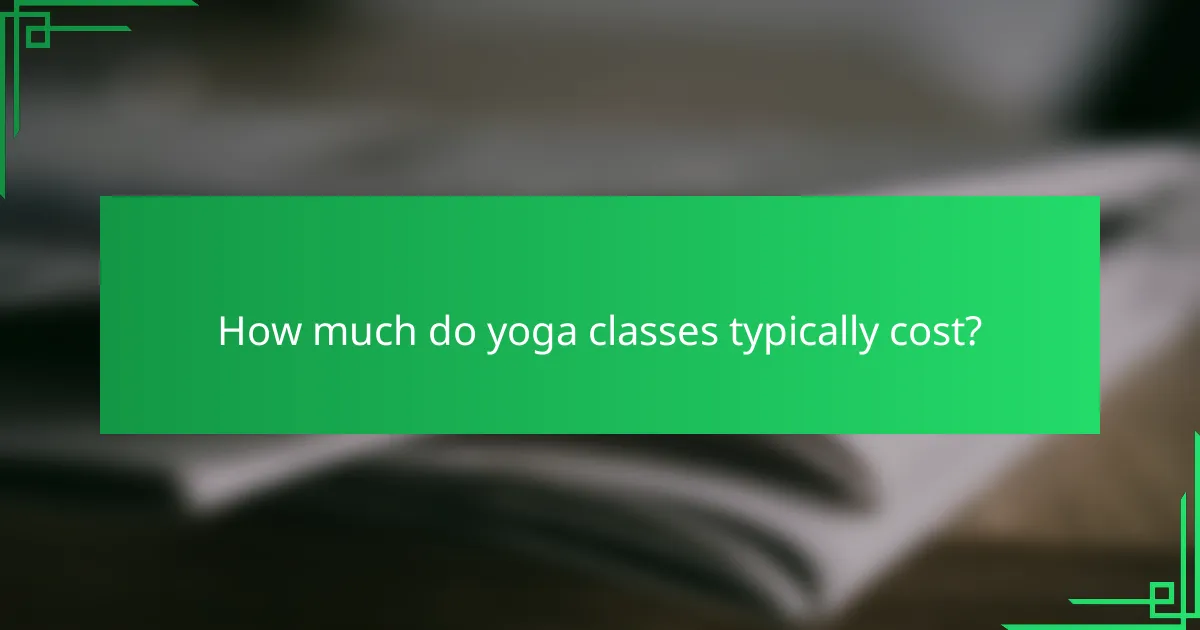How much do yoga classes typically cost?