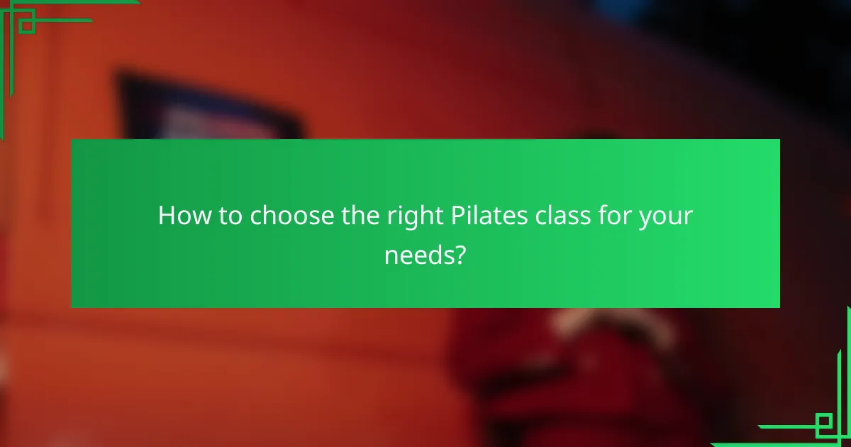 How to choose the right Pilates class for your needs?