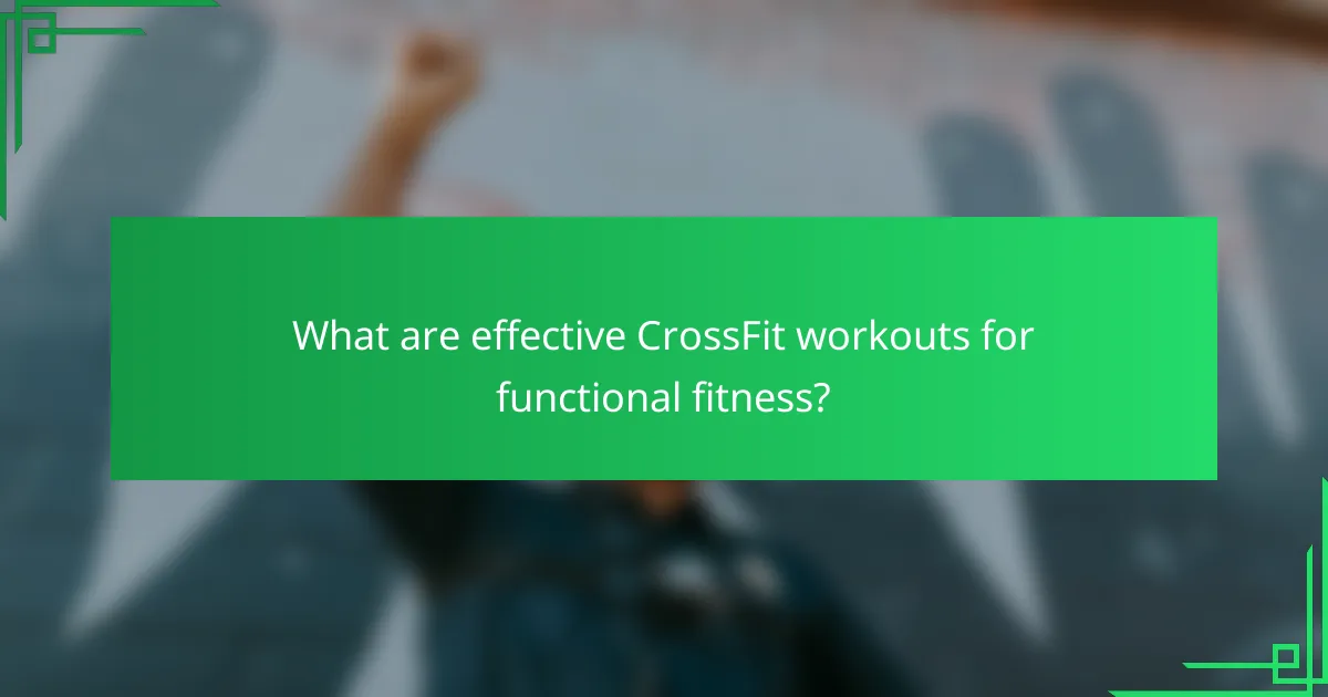 What are effective CrossFit workouts for functional fitness?