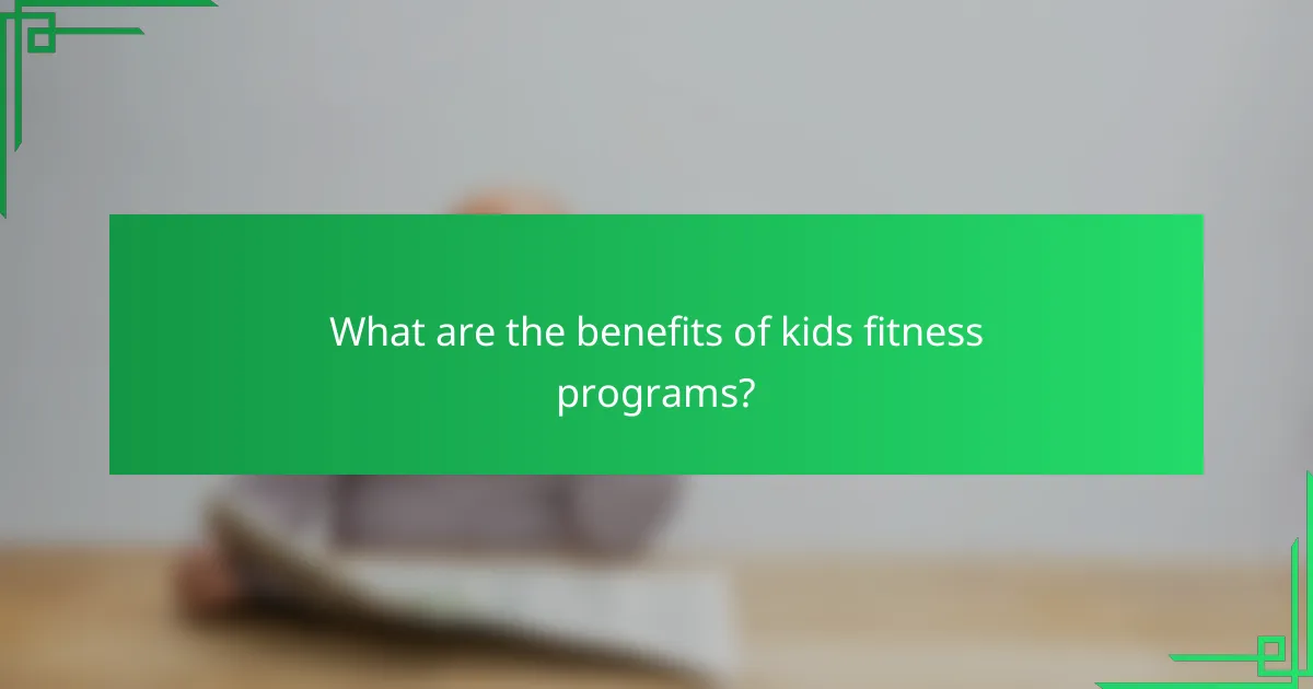 What are the benefits of kids fitness programs?