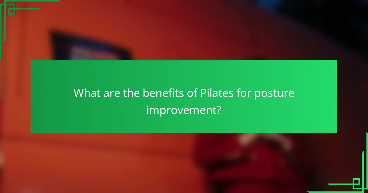 What are the benefits of Pilates for posture improvement?