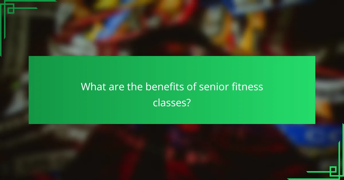 What are the benefits of senior fitness classes?