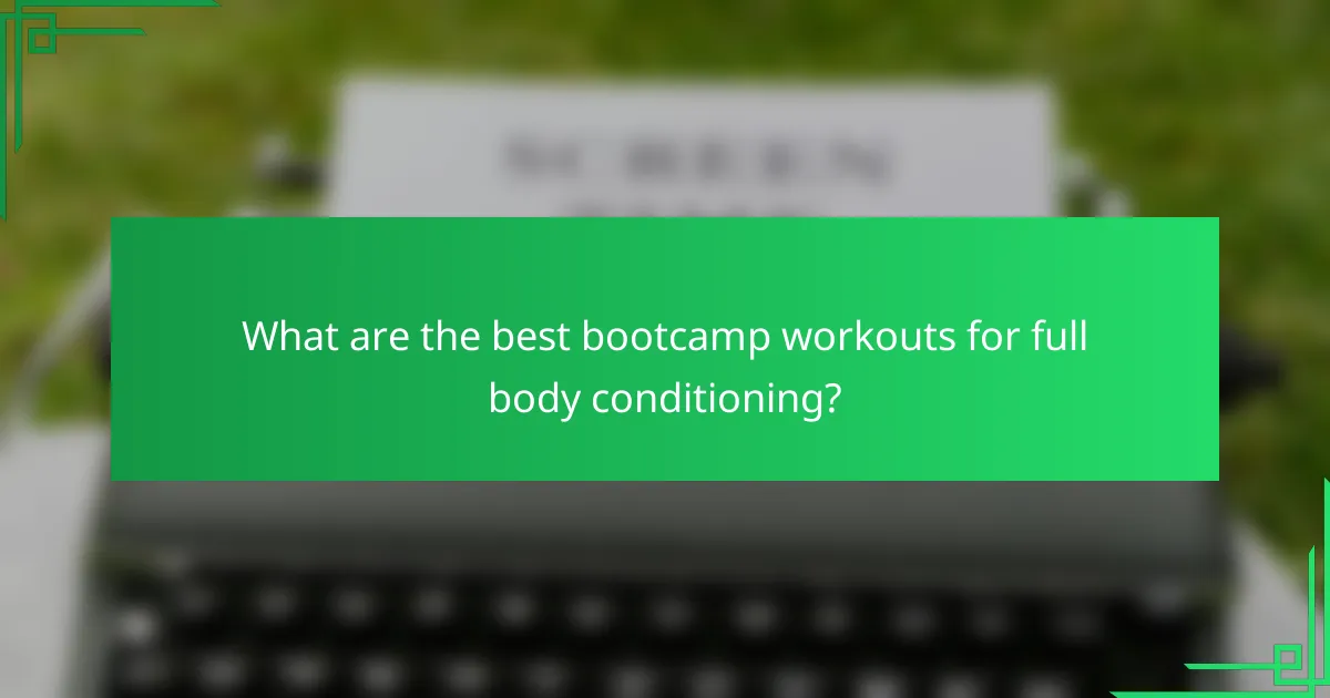What are the best bootcamp workouts for full body conditioning?