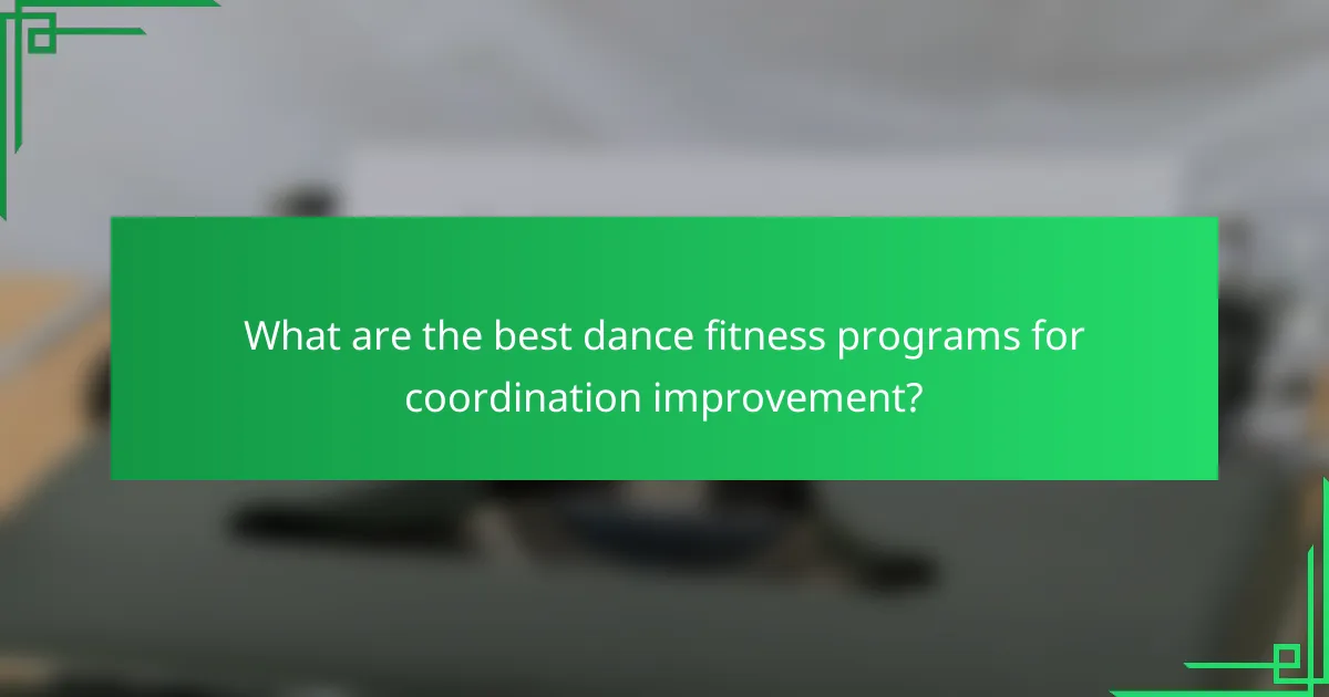 What are the best dance fitness programs for coordination improvement?