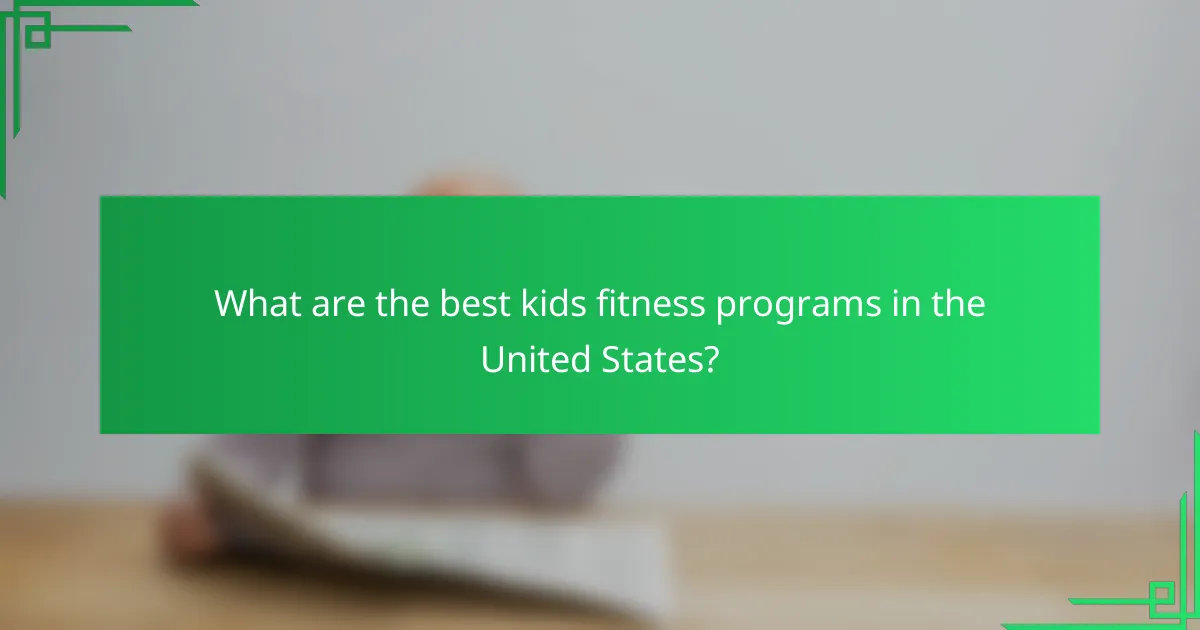 What are the best kids fitness programs in the United States?