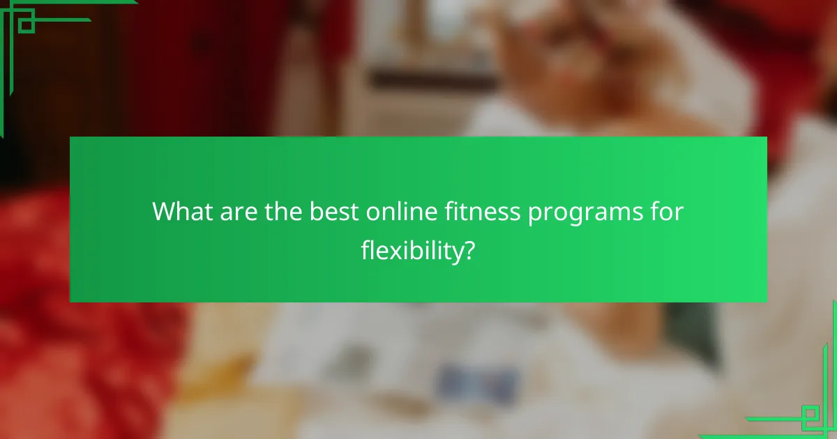 What are the best online fitness programs for flexibility?