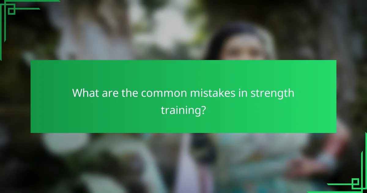 What are the common mistakes in strength training?