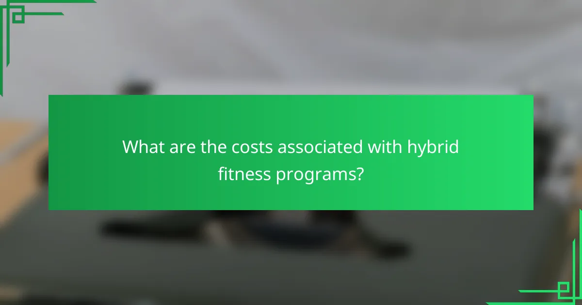 What are the costs associated with hybrid fitness programs?