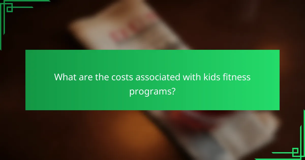 What are the costs associated with kids fitness programs?