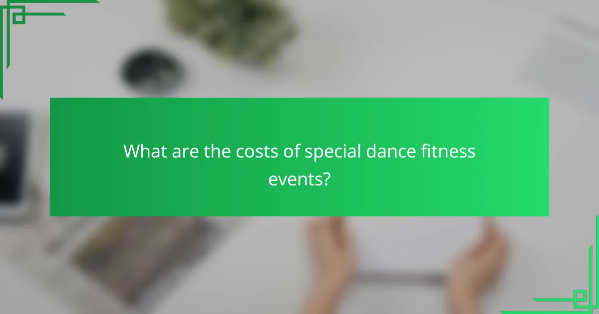 What are the costs of special dance fitness events?
