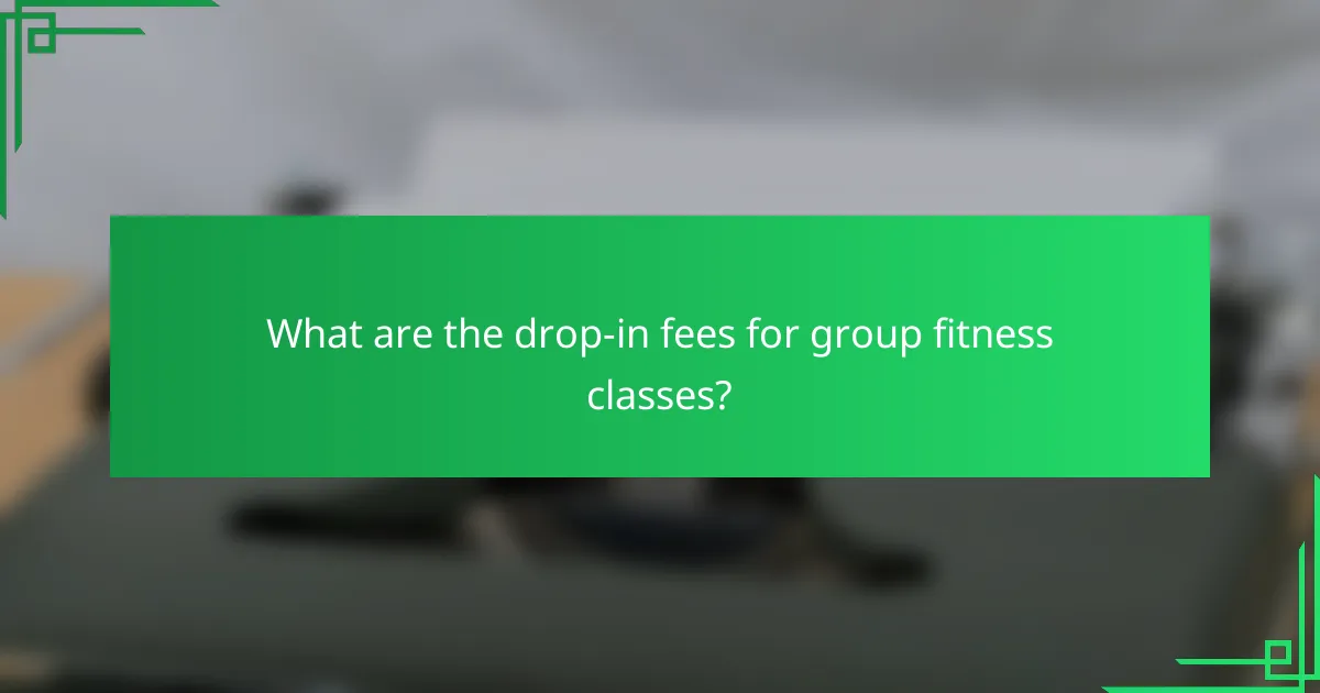 What are the drop-in fees for group fitness classes?