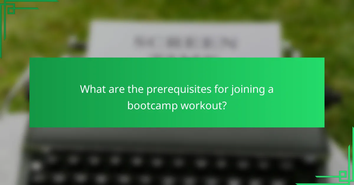 What are the prerequisites for joining a bootcamp workout?