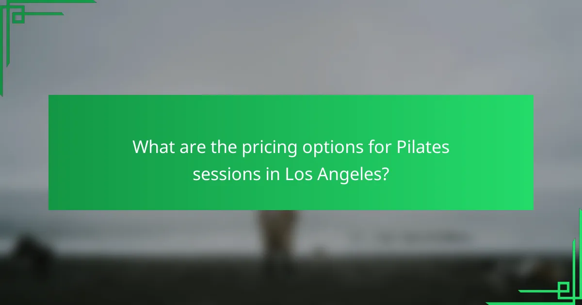 What are the pricing options for Pilates sessions in Los Angeles?