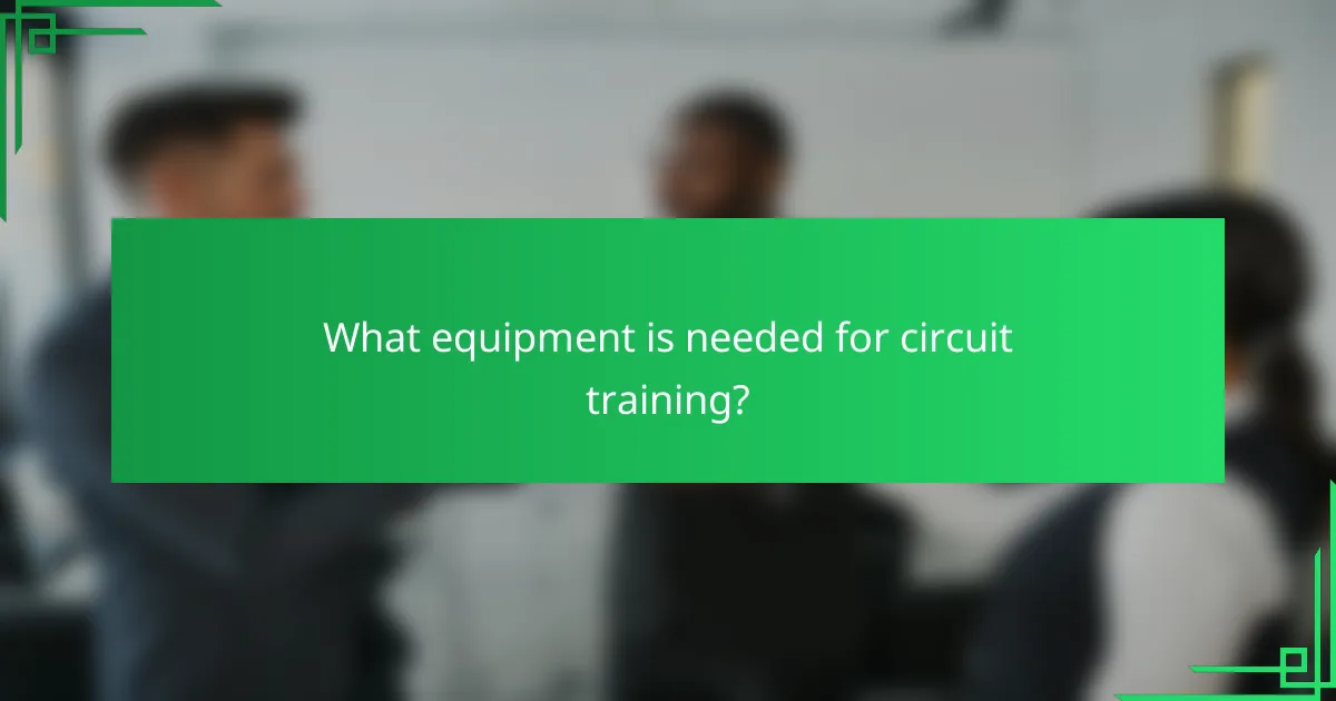 What equipment is needed for circuit training?