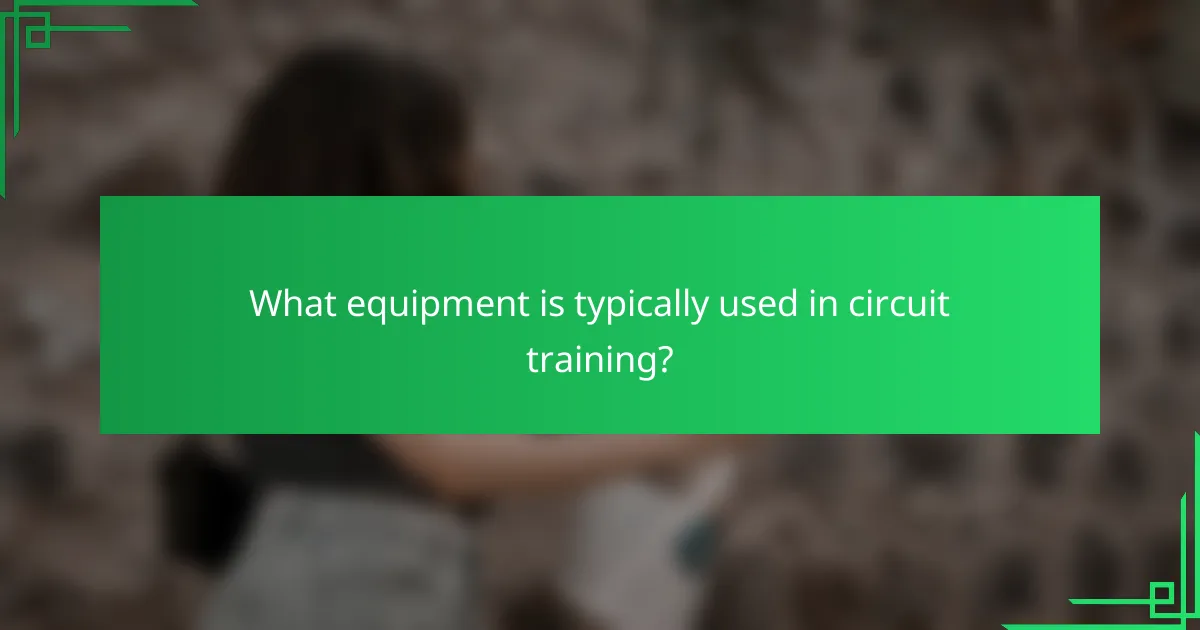 What equipment is typically used in circuit training?