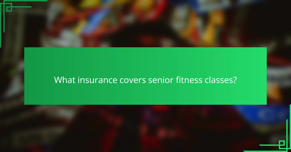 What insurance covers senior fitness classes?