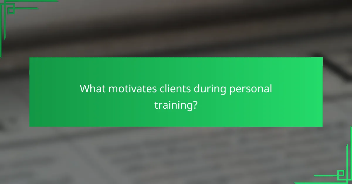 What motivates clients during personal training?