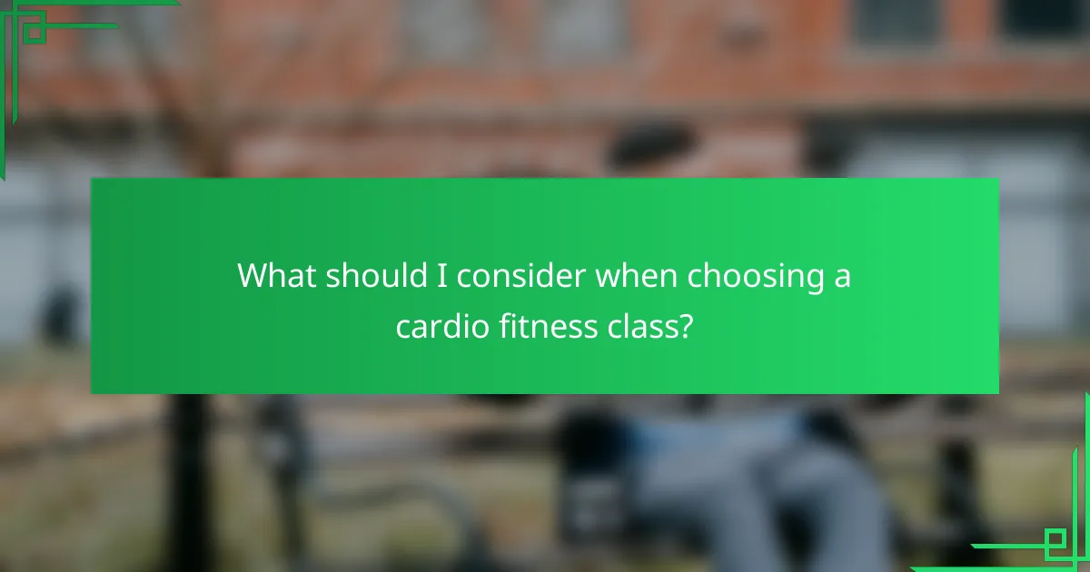 What should I consider when choosing a cardio fitness class?