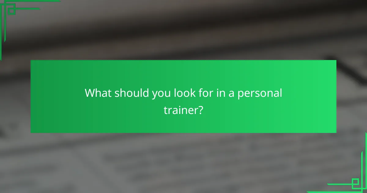 What should you look for in a personal trainer?