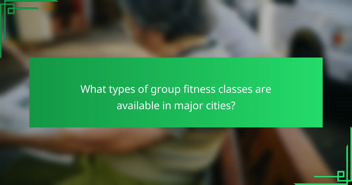 What types of group fitness classes are available in major cities?